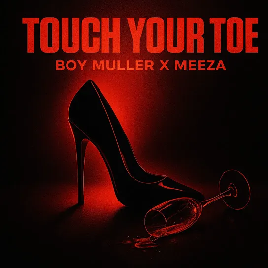 Boy Muller - Touch Your Toe Ft. Meeza
