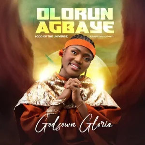 Godsown Gloria - Olorun Agbaye (God of the Universe)