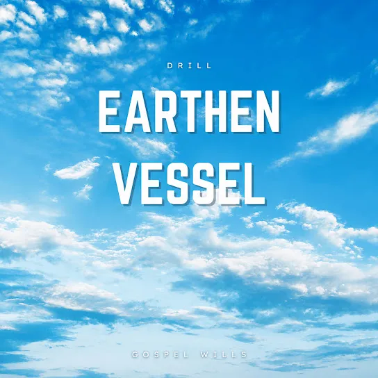 Gospel Wills - Earthen Vessel Drill