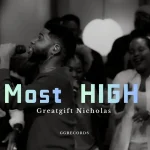 Greatgift Nicholas – Most High