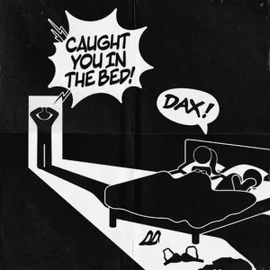 Dax - Caught You In The Bed