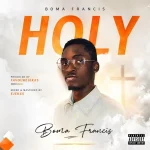 Boma Francis – Holy