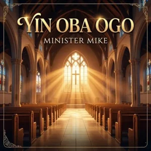 Minister Mike - Yin Oba Ogo