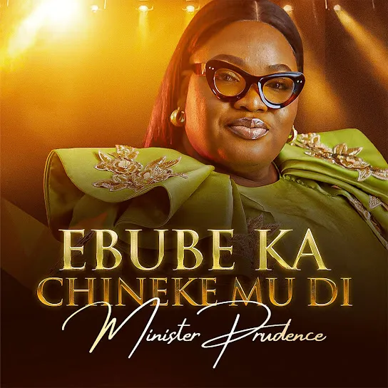 Minister Prudence - Ebube Ka Chineke Mu Di