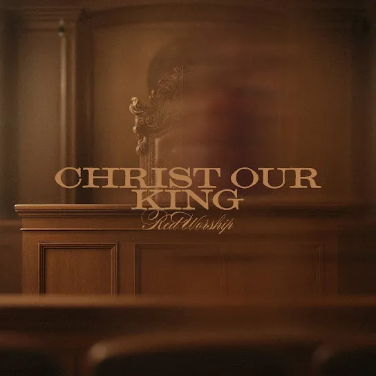 Red Worship - Christ Our King Ft. Trinity Anderson & Jonathan Traylor