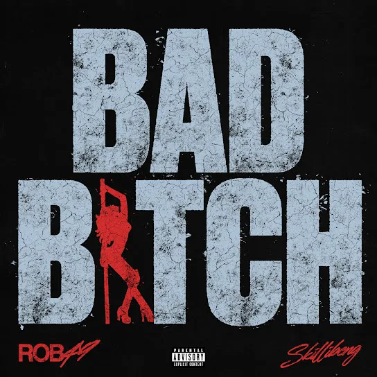 Rob49 - Bad Bitch Ft. Skillibeng