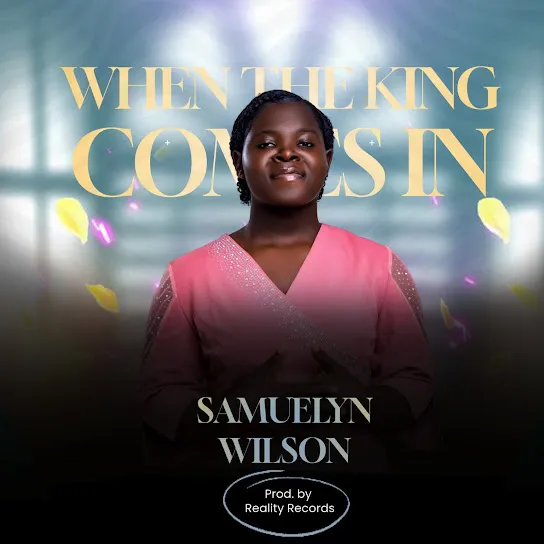 Samuelyn Wilson - When the King Comes In
