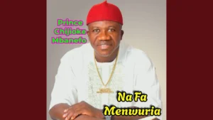 Prince Chijioke Mbanefo - NA FA MENWURIA