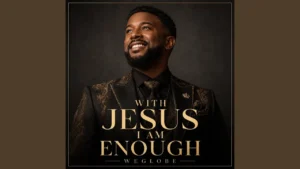 WeGlobe & Collins Omoikhudu Asein - With Jesus I Am Enough