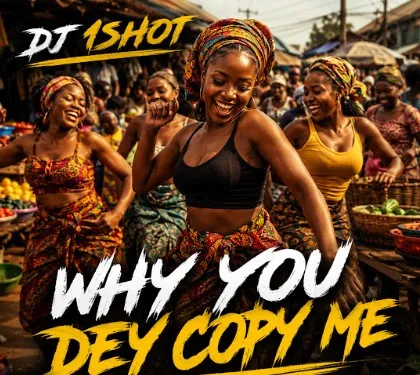 Dj 1shot - why u dey copy me