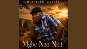 Hon Ikem Mazeli Mgbe Nno Nkiti