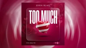 John Blaq - Too much