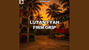 Lutan Fyah - Firm Grip Ft. Gassie Ink