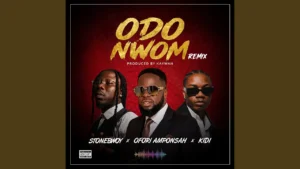 Ofori Amponsah Odo Nwom Remix Ft Stonebwoy And Kidi