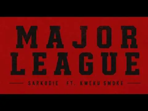 Sarkodie - Major League Ft. Kweku Smoke