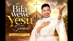 Stella Mengele - BILA WEWE YESU SIWEZI