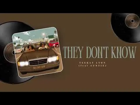 TEEKAY LYON - They Don't Know Ft. AUNTIE