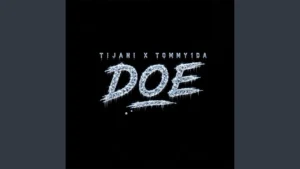 Tijani - Doe Ft. Tommy1da