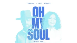TobyMac & CeCe Winans - Oh My Soul (Psalm 103)