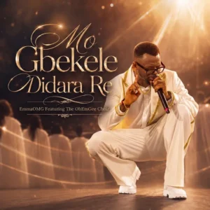 Emmaomg Mo Gbekele Didara Re Ft The Ohemgee Choir