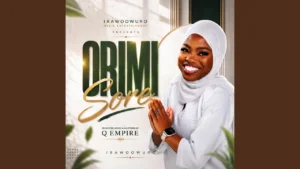 Irawoowuro Orimi Sore Ft Q Empire