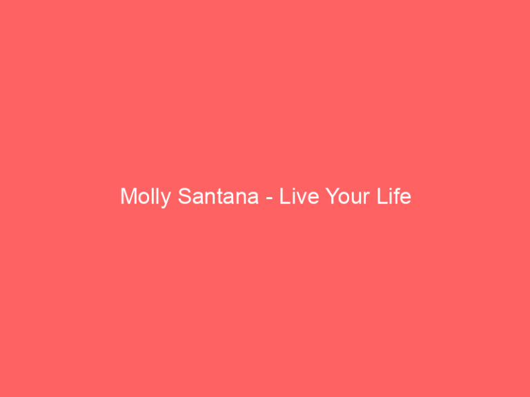 Molly Santana - Live Your Life