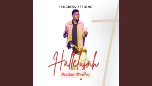 Progress Effiong Hallelujah Praise Medley
