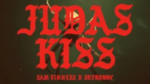 Sam Tinnesz Judas Kiss Ft Skydxddy