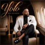 Wiz Ofuasia – Yolo