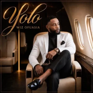 Wiz Ofuasia Yolo Ft Isioma Ofuasia