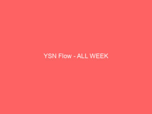 YSN Flow - ALL WEEK