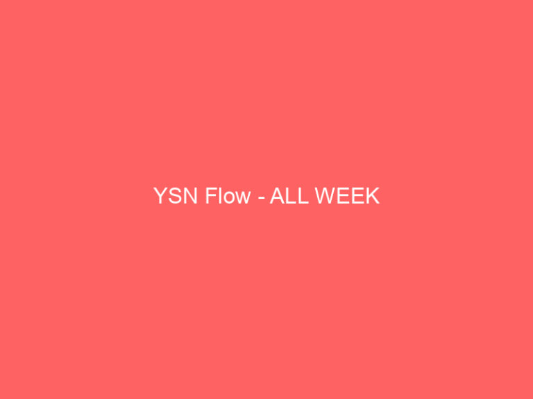 YSN Flow - ALL WEEK