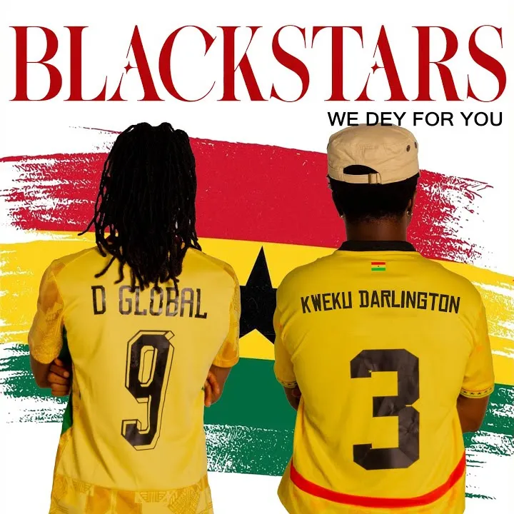 D Global - Blackstars - We Dey for You Ft. Kweku Darlington