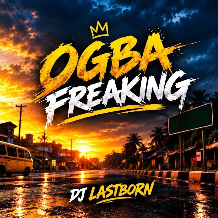 DJ Lastborn - Ogba Freaking