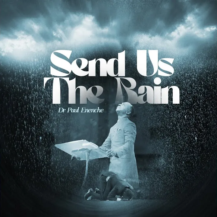Dr Paul Enenche - Send Us The Rain