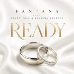 Fantana – READY Ft. Brown Joel, Kwabena & Francine Nyanko Koffie