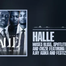 HALLE - Moses Bliss Ft. SPOTLITE, Chizie, Festizie, Khael and Ajay Asika
