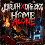 J.Truth – Home Alone Ft. OTG Zico