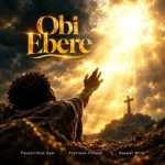Gospel Wills – Obi Ebere ft. Paulpriince Ayo & Precious Chisom