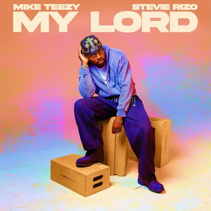 Mike Teezy - My Lord Ft. Stevie Rizo and Michael Tyree