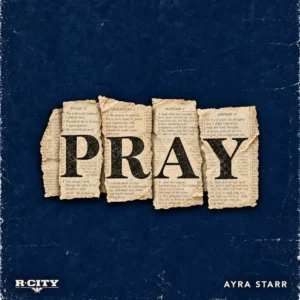R. City - Pray Ft. Ayra Starr