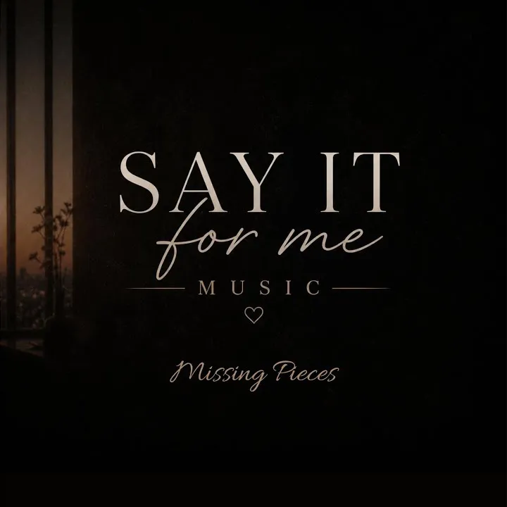 Say It For Me Music - Missing Pieces