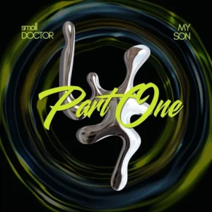 Small Doctor - PART ONE Ft. Emini Myson
