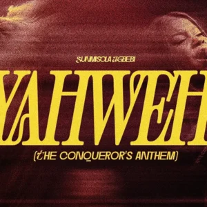 SUNMISOLA AGBEBI - YAHWEH (The Conquerors Anthem)
